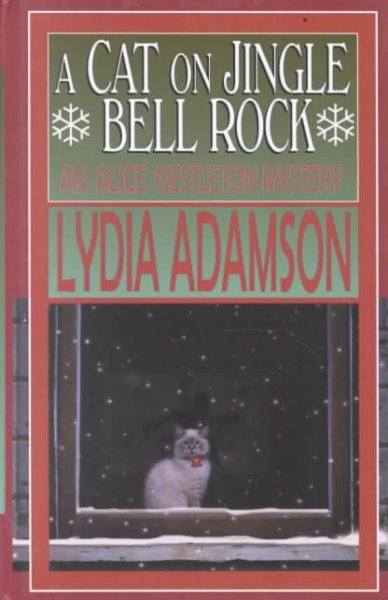 A cat on Jingle Bell Rock : an Alice Nestleton mystery / Lydia Adamson.