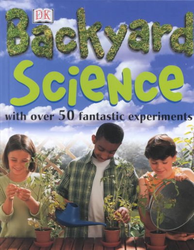Backyard science / Chris Maynard.