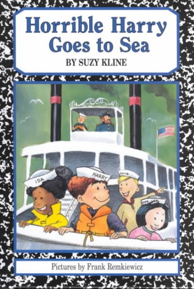 Horrible Harry goes to sea / by Suzy Kline ; illustrated by Frank Remkiewicz.