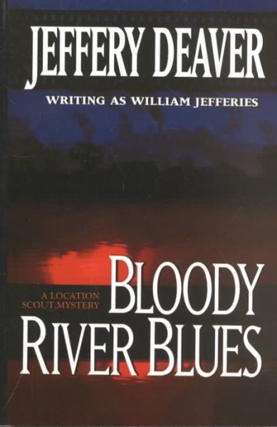 Bloody river blues [book] : a location scout mystery / Jeffery Deaver writing as William Jefferies.