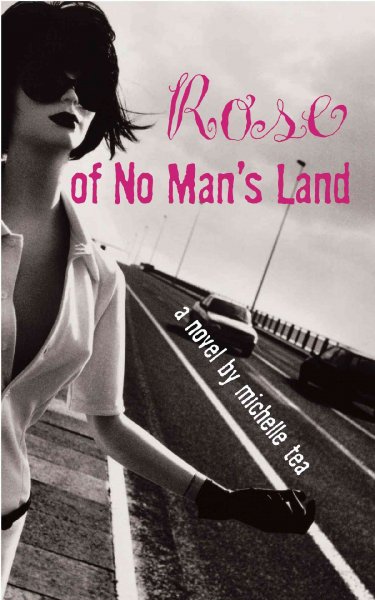 Rose of no man's land : a novel / by Michelle Tea.