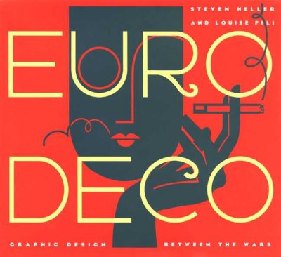 Euro deco : graphic design between the wars / Steven Heller and Louise Fili.