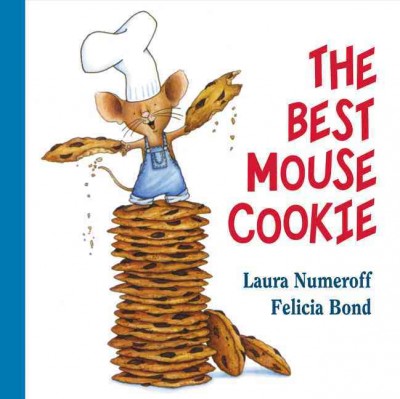 The best mouse cookie / by Laura Numeroff ; illustrated by Felicia Bond.