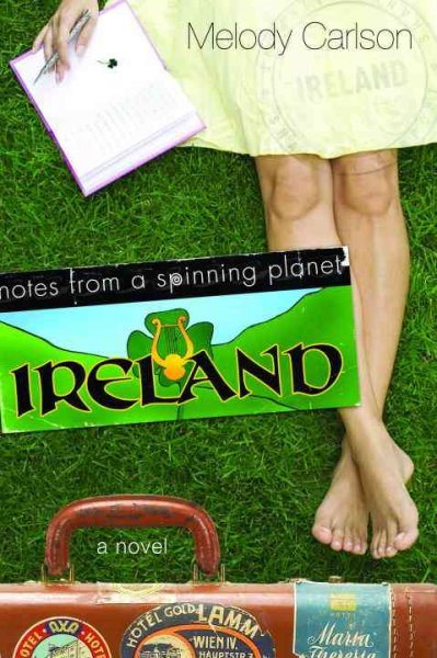 Ireland : notes from a spinning planet : a novel / Melody Carlson.