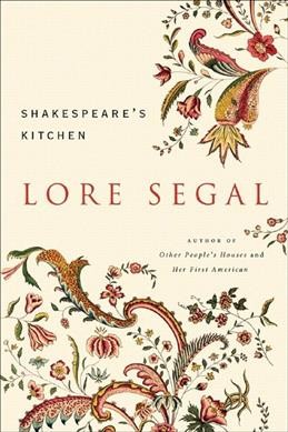 Shakespeare's kitchen : stories / Lore Segal.