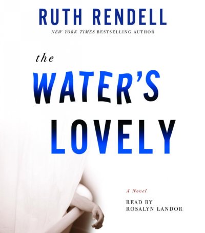 The water's lovely [sound recording] : [a novel] / Ruth Rendell.