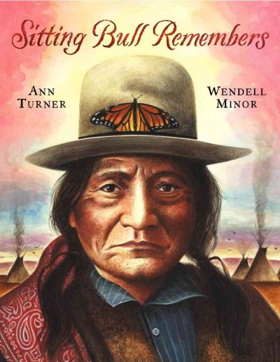 Sitting Bull remembers / Ann Turner ; paintings by Wendell Minor.