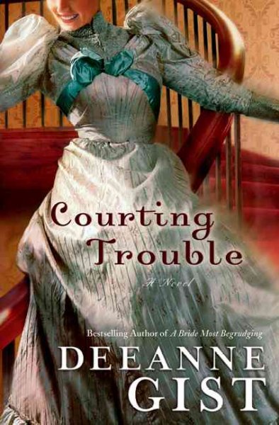 Courting trouble / Deeanne Gist.