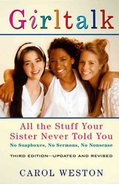 Girltalk : all the stuff your sister never told you / Carol Weston.