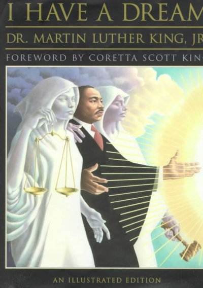 I have a dream / Martin Luther King, Jr. ; foreword by Coretta Scott King ; paintings by fifteen Coretta Scott King award and honor book artists.