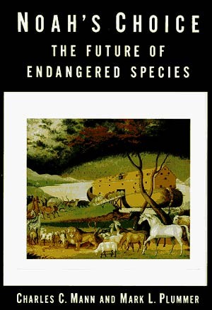 Noah's choice : the future of endangered species / Charles C. Mann, Mark L. Plummer.