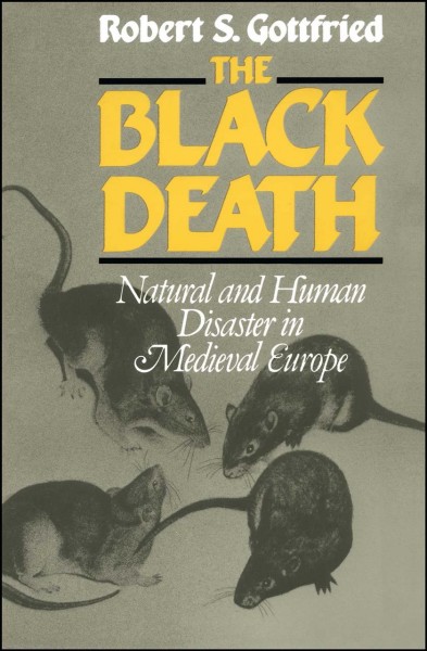 The black death : natural and human disaster in medieval Europe / Robert S. Gottfried.
