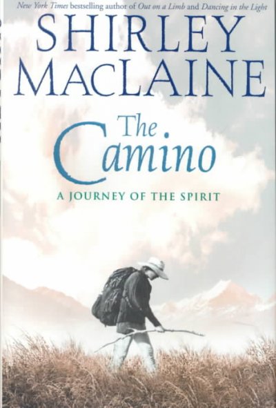 The Camino : a journey of the spirit / Shirley MacLaine.