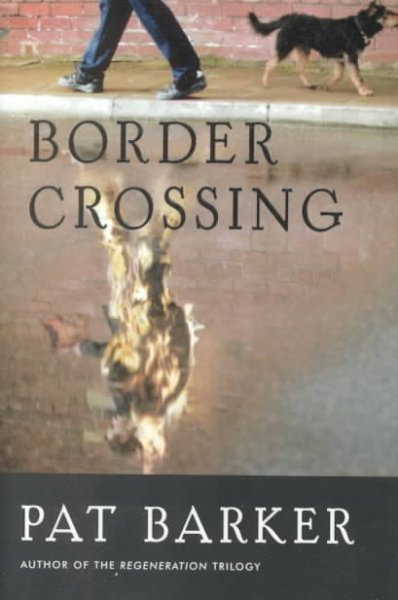 Border crossing / Pat Barker.