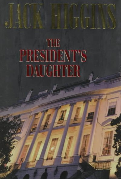 The president's daughter / Jack Higgins.