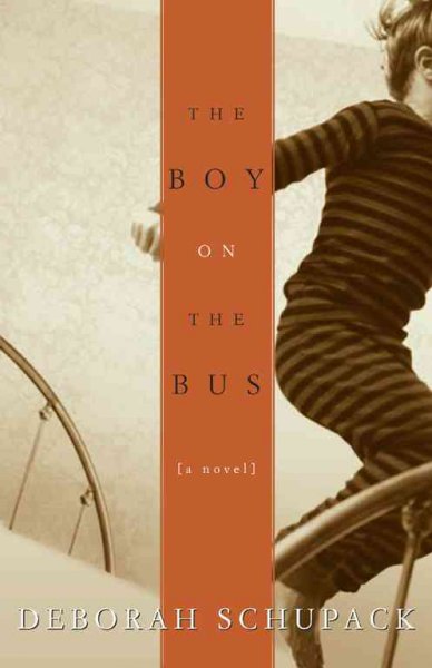 The boy on the bus : a novel / Deborah Schupack.