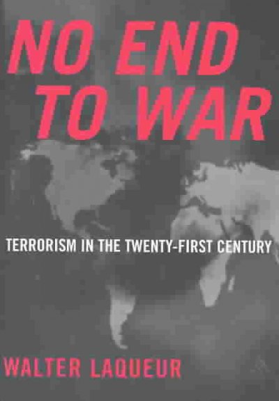 No end to war : terrorism in the twenty-first century / Walter Laqueur.