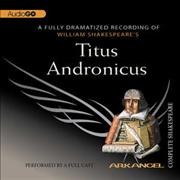 William Shakespeare's Titus Andronicus [sound recording].