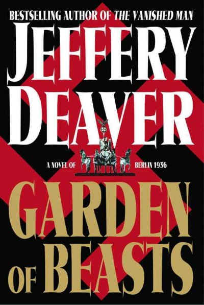 Garden of beasts : a novel of Berlin 1936 / Jeffery Deaver.