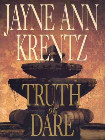 Truth or dare : a Whispering Springs novel / Jayne Ann Krentz.