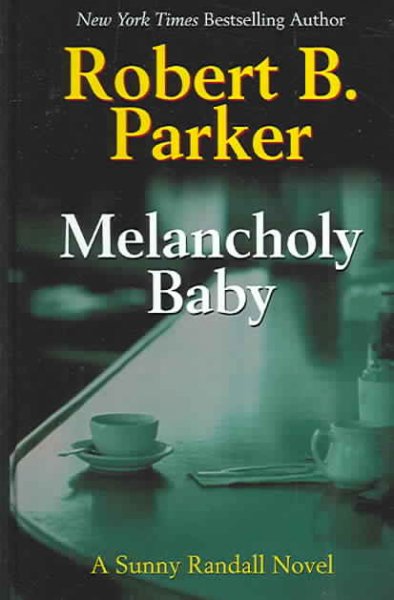 Melancholy baby / Robert B. Parker.