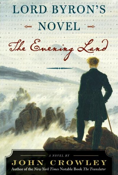 Lord Byron's novel : the evening land / John Crowley.