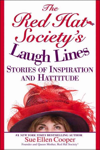 The Red Hat Society's laugh lines : stories of inspiration and hattitude / Sue Ellen Cooper ; illustrations by Andrea Reekstin.