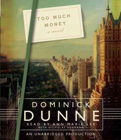 Too much money [sound recording] : a novel / Dominick Dunne.
