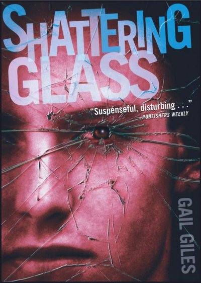 Shattering Glass / Gail Giles.