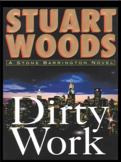 Dirty work / Stuart Woods.