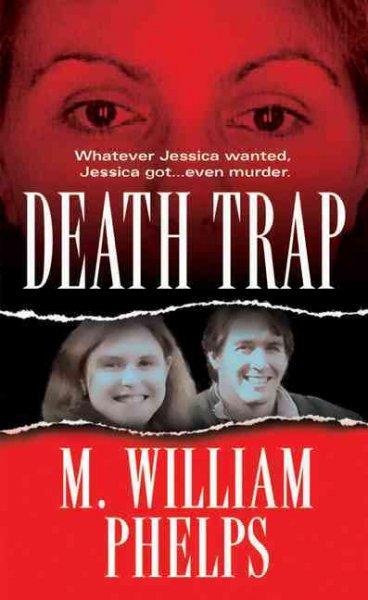 Death trap / M. William Phelps.