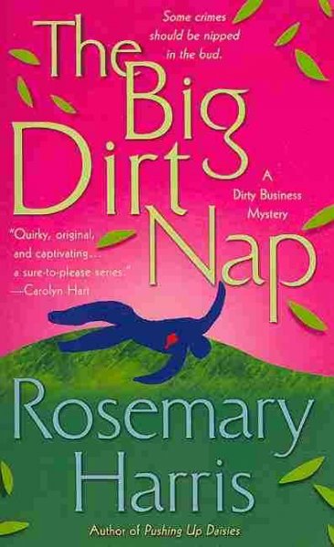 The big dirt nap : a dirty business mystery / Rosemary Harris.