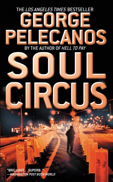 Soul circus : a novel / George P. Pelecanos.