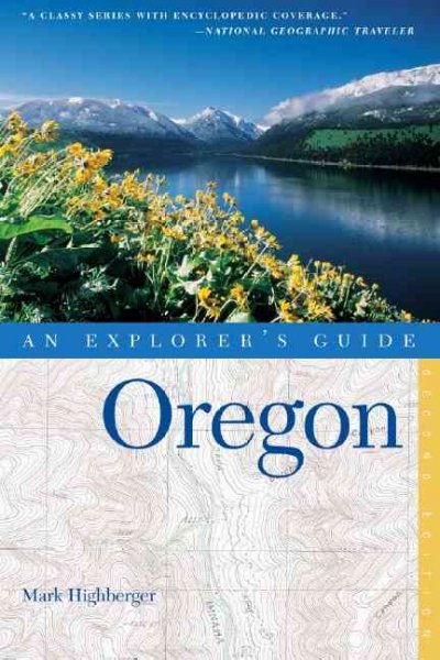 Oregon : an explorer's guide / Mark Highberger.