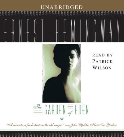 The garden of Eden [sound recording] / Ernest Hemingway.