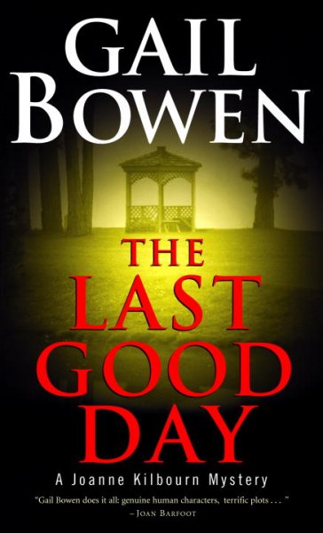 The last good day : a Joanne Kilbourn mystery / Gail Bowen.