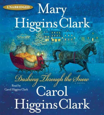 Dashing through the snow [sound recording] / by Mary Higgins Clark, Carol Higgins Clark.