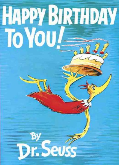 Happy birthday to you! / by Dr. Seuss.