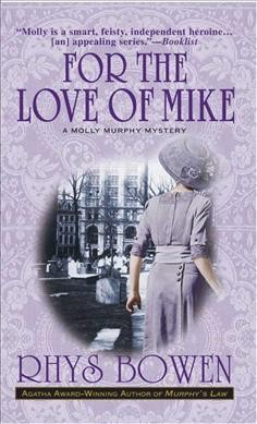 For the love of Mike : a Molly Murphy mystery / Rhys Bowen.
