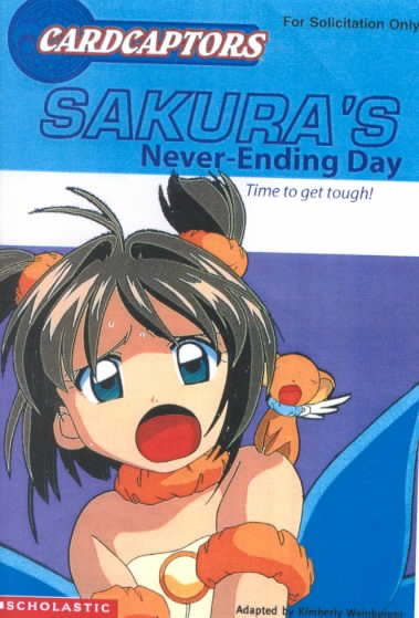 Sakura's never-ending day / adapted by Kimberly Weinberger ; based on the television script by Kathleen Giles and Meredith Woodward.