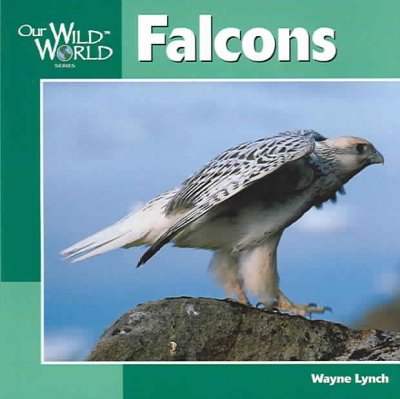 Falcons / text and photographs by Wayne Lynch ; illustrations by Sherry Neidigh.
