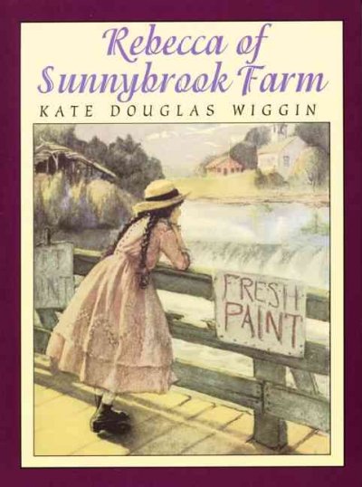 Rebecca of Sunnybrook Farm / Kate Douglas Wiggin ; with illustrations by Helen Mason Grose ; afterword by Peter Glassman.