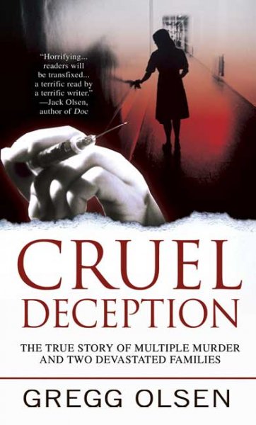 Cruel deception : a mother's deadly game, a prosecutor's crusade for justice / Gregg Olsen.