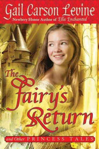 The fairy's return and other princess tales / Gail Carson Levine ; [illustrated by Mark Elliott].
