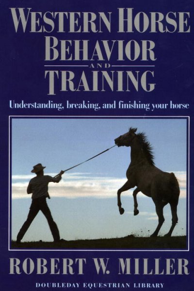 Western horse behavior and training / Robert W. Miller. --.