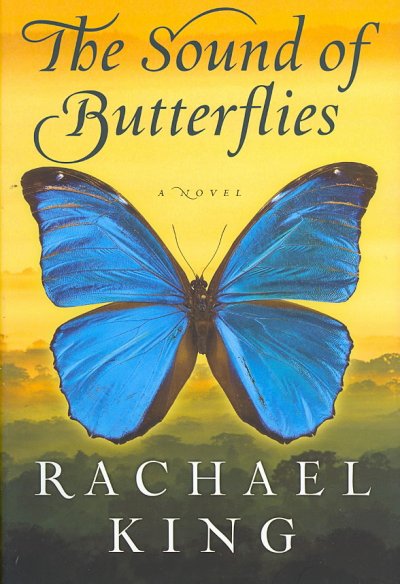 The sound of butterflies / Rachael King.