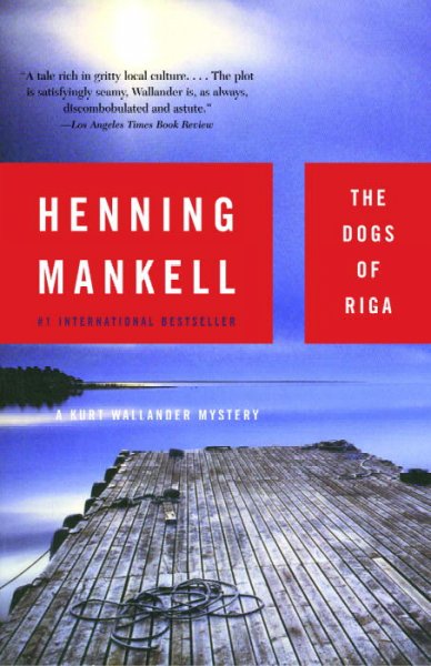 The dogs of Riga: a Kurt Wallander mystery, book 2 / Henning Mankell ; translated from the Swedish by Laurie Thompson.