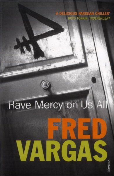 Have mercy on us all / Fred Vargas ; translated from the French by David Bellos.