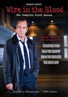Wire in the blood. The complete sixth season [videorecording] / Southern Star ; a Coastal Production in association with Ingenious Television for ITV ; produced by Phil Leach.