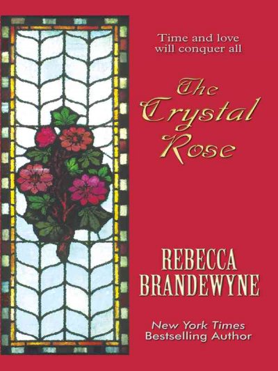 The crystal Rose [sound recording] / Rebecca Brandewyne.